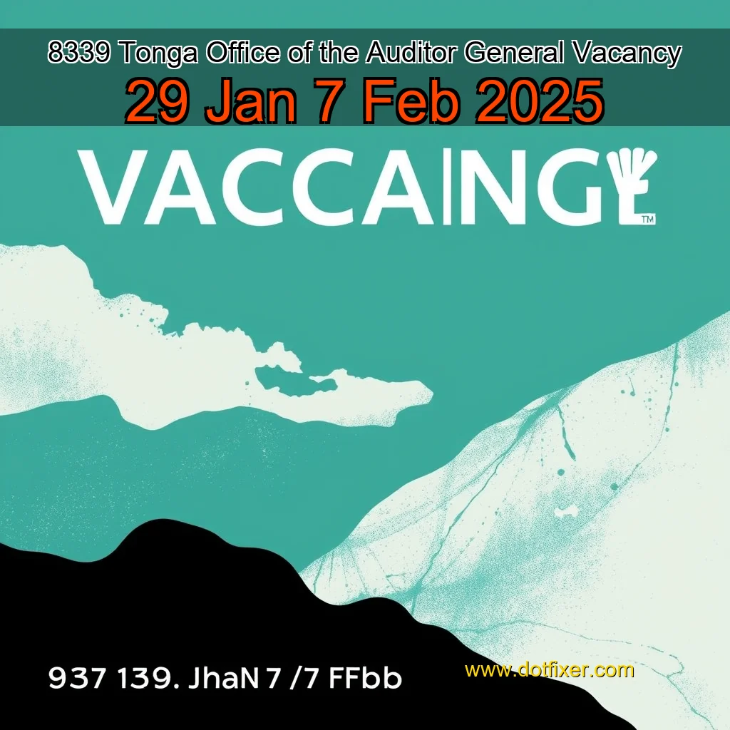 Read more about the article 8339 Tonga Office of the Auditor General Vacancy 29 Jan  7 Feb 2025