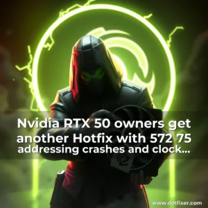 Read more about the article Nvidia RTX 50 owners get another Hotfix  with 572  75 addressing crashes and clock speeds