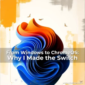 Read more about the article From Windows to ChromeOS: Why I Made the Switch