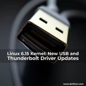 Read more about the article Linux 6.15 Kernel: New USB and Thunderbolt Driver Updates