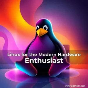 Read more about the article Linux for the Modern Hardware Enthusiast